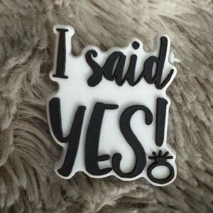 I Said Yes! CROCS Jibbitz Shoe Charm 5/$20